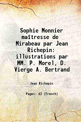 Beispielbild fr Sophie Monnier ma?tresse de Mirabeau par Jean Richepin illustrations par MM. P. Morel, D. Vierge A. Bertrand 1884 zum Verkauf von Books Puddle