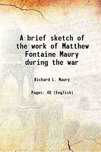Stock image for A brief sketch of the work of Matthew Fontaine Maury during the war 1915 for sale by Books Puddle