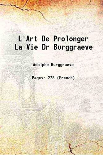 Imagen de archivo de L'Art De Prolonger La Vie Dr Burggraeve 1890 a la venta por Books Puddle
