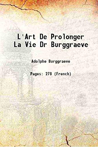 Stock image for L'Art De Prolonger La Vie Dr Burggraeve 1890 for sale by Books Puddle