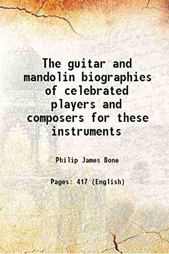 9789333496254: The guitar and mandolin biographies of celebrated players and composers for these instruments 1914