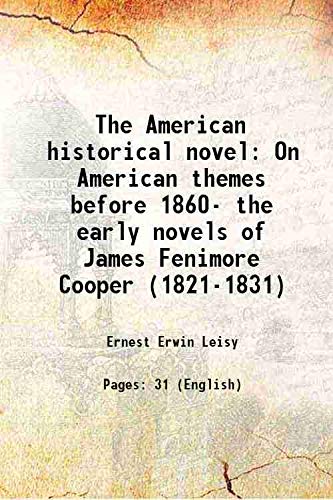 Beispielbild fr The American historical novel On American themes before 1860- the early novels of James Fenimore Cooper (1821-1831) 1923 zum Verkauf von Books Puddle
