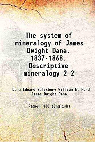 Imagen de archivo de The system of mineralogy of James Dwight Dana. 1837-1868. Descriptive mineralogy Volume 2 1909 a la venta por Books Puddle