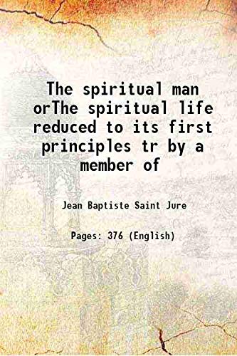 9789333496445: The spiritual man orThe spiritual life reduced to its first principles tr by a member of 1878