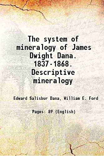 Imagen de archivo de The system of mineralogy of James Dwight Dana. 1837-1868. Descriptive mineralogy 1899 a la venta por Books Puddle