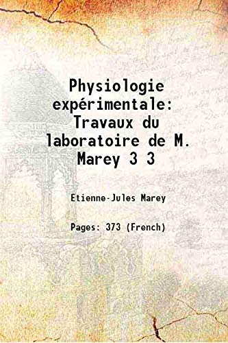 Imagen de archivo de Physiologie exp?rimentale: Travaux du laboratoire de M. Marey Volume 3 1877 a la venta por Books Puddle