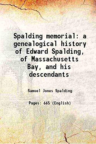 Beispielbild fr Spalding memorial a genealogical history of Edward Spalding, of Massachusetts Bay, and his descendants 1872 zum Verkauf von Books Puddle