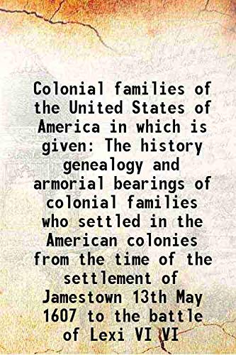 Imagen de archivo de Colonial families of the United States of America in which is given The history, genealogy and armorial bearings of colonial families Volume 6 1907 a la venta por Books Puddle