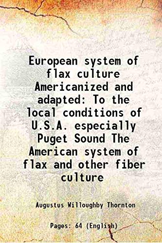 Beispielbild fr European system of flax culture Americanized and adapted To the local conditions of U.S.A. especially Puget Sound The American system of flax and other fiber culture 1917 zum Verkauf von Books Puddle