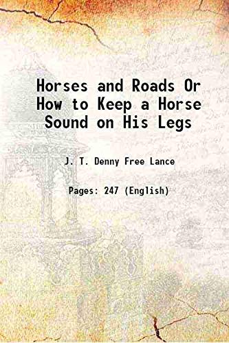 Imagen de archivo de Horses and Roads Or How to Keep a Horse Sound on His Legs 1881 a la venta por Books Puddle