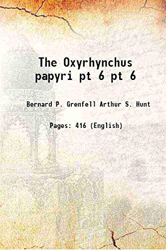 Stock image for The Oxyrhynchus papyri Volume pt 6 1908 for sale by Books Puddle