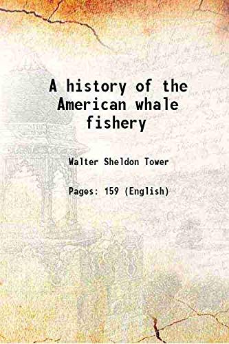 Imagen de archivo de A history of the American whale fishery 1907 a la venta por Books Puddle