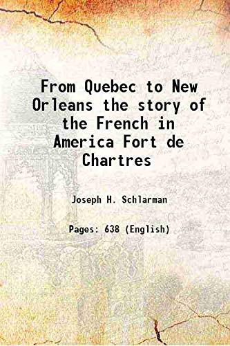 Imagen de archivo de From Quebec to New Orleans the story of the French in America Fort de Chartres 1929 a la venta por Books Puddle