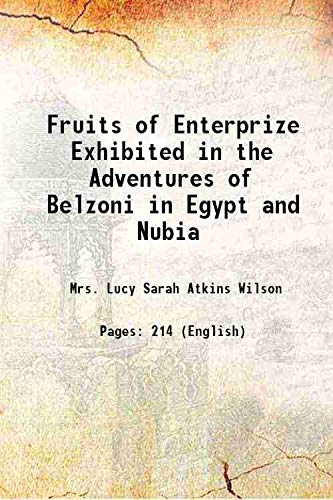 Imagen de archivo de Fruits of Enterprize Exhibited in the Adventures of Belzoni in Egypt and Nubia 1843 a la venta por Books Puddle