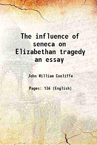 Beispielbild fr The influence of seneca on Elizabethan tragedy an essay 1893 zum Verkauf von Books Puddle