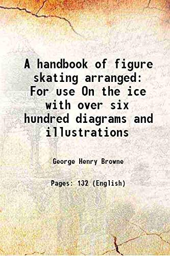 9789333498722: A handbook of figure skating Arranged For use On the ice with over six hundred diagrams and illustrations, and suggestions For nearly ten thousand figures 1907