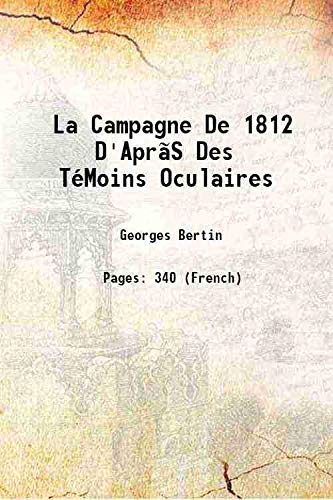 Imagen de archivo de La Campagne De 1812 D'Apr?S Des T?Moins Oculaires 1894 a la venta por Books Puddle