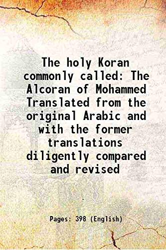 Stock image for The holy Koran commonly called The Alcoran of Mohammed Translated from the original Arabic and with the former translations diligently compared and revised 1822 for sale by Books Puddle