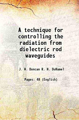 Stock image for A technique for controlling the radiation from dielectric rod waveguides 1956 for sale by Books Puddle