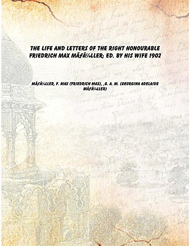 Stock image for The life and letters of the Right Honourable Friedrich Max M?&fnof;??ller; ed. by his wife 1902 [Hardcover] for sale by Books Puddle