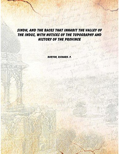 Stock image for Sindh, and the Races that Inhabit the Valley of the Indus, With Notices of the Topography and History of the Province [Hardcover] for sale by Books Puddle