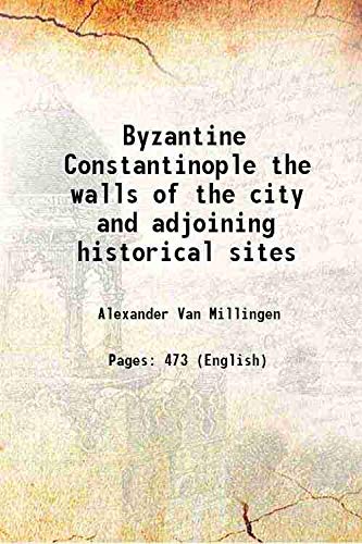 Imagen de archivo de Byzantine Constantinople the walls of the city and adjoining historical sites 1899 [Hardcover] a la venta por Books Puddle