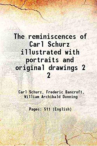 Stock image for The reminiscences of Carl Schurz illustrated with portraits and original drawings Vol: 2 1909 [Hardcover] for sale by Books Puddle