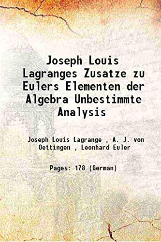 Stock image for Joseph Louis Lagranges Zusatze zu Eulers Elementen der Algebra Unbestimmte Analysis 1898 [Hardcover] for sale by Books Puddle