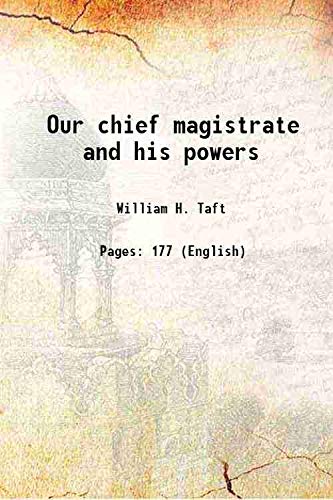 Beispielbild fr Our chief magistrate and his powers 1916 [Hardcover] zum Verkauf von Books Puddle