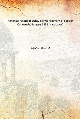 Imagen de archivo de Historical record of Eighty-eighth Regiment of Foot or Connaught Rangers 1838 [Hardcover] a la venta por Books Puddle
