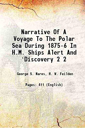 Beispielbild fr Narrative of a voyage to the Polar Sea during 1875-6 in H.M. ships Alert and 'Discovery Vol: 2 1878 [Hardcover] zum Verkauf von Books Puddle