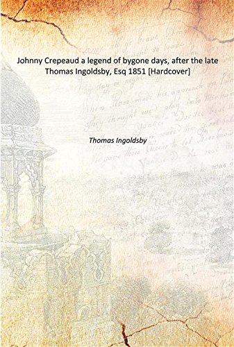 Beispielbild fr Johnny Crepeaud a legend of bygone days, after the late Thomas Ingoldsby, Esq 1851 [Hardcover] zum Verkauf von Books Puddle