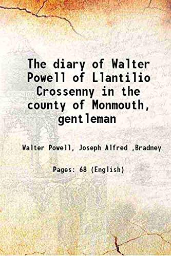Stock image for The diary of Walter Powell of Llantilio Crossenny in the county of Monmouth, gentleman 1907 [Hardcover] for sale by Books Puddle