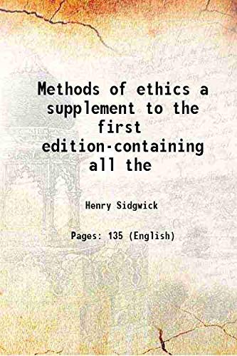 Beispielbild fr Methods of ethics a supplement to the first edition-containing all the [Hardcover] zum Verkauf von Books Puddle