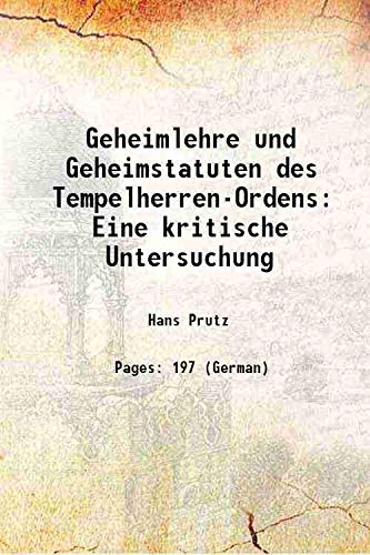 Imagen de archivo de Geheimlehre und Geheimstatuten des Tempelherren-Ordens: Eine kritische Untersuchung 1879 [Hardcover] a la venta por Books Puddle