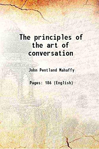 Beispielbild fr The principles of the art of conversation 1887 [Hardcover] zum Verkauf von Books Puddle