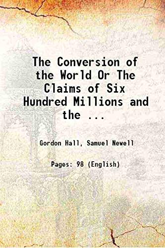 Stock image for The Conversion of the World Or The Claims of Six Hundred Millions and the . 1818 [Hardcover] for sale by Books Puddle