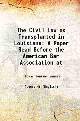 Stock image for The Civil Law as Transplanted in Louisiana A Paper Read Before the American Bar Association at 1883 [Hardcover] for sale by Books Puddle