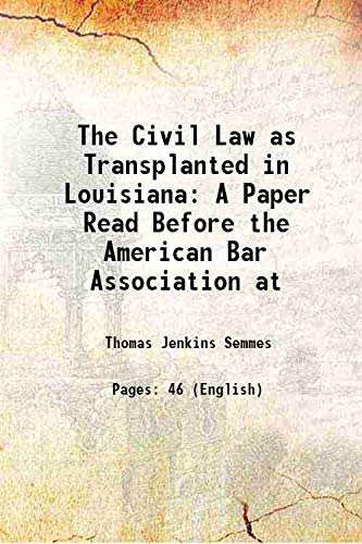 9789333607988: The Civil Law as Transplanted in Louisiana A Paper Read Before the American Bar Association at 1883 [Hardcover]