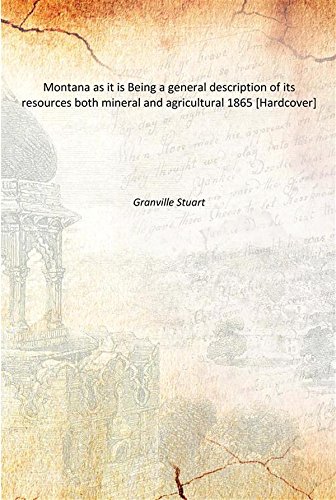 9789333608169: Montana as it is Being a general description of its resources both mineral and agricultural 1865 [Hardcover]