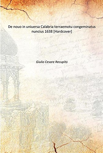 Stock image for De nouo in uniuersa Calabria terraemotu congeminatus nuncius 1638 [Hardcover] for sale by Books Puddle