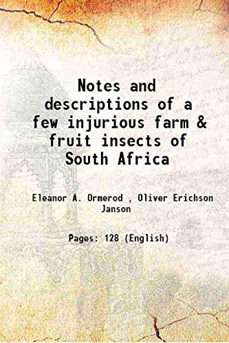 Imagen de archivo de Notes and descriptions of a few injurious farm & fruit insects of South Africa 1889 [Hardcover] a la venta por Majestic Books