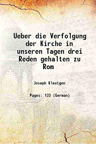 Stock image for Ueber die Verfolgung der Kirche in unseren Tagen drei Reden gehalten zu Rom 1866 [Hardcover] for sale by Books Puddle