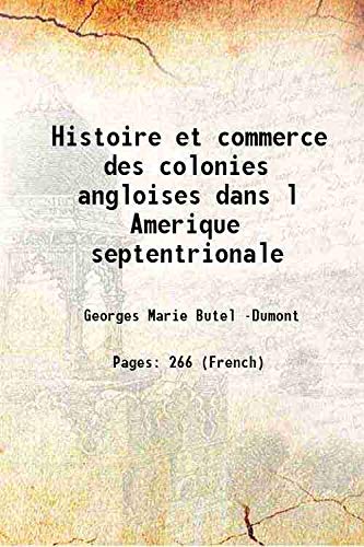 Stock image for Histoire et commerce des colonies angloises dans l Amerique septentrionale 1755 [Hardcover] for sale by Books Puddle