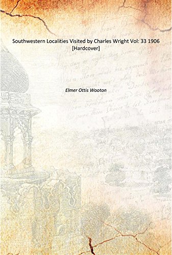 Imagen de archivo de Southwestern Localities Visited by Charles Wright Vol: 33 1906 [Hardcover] a la venta por Books Puddle