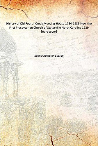 Beispielbild fr History of Old Fourth Creek Meeting-House 1764-1939 Now the First Presbyterian Church of Statesville North Carolina 1939 [Hardcover] zum Verkauf von Books Puddle