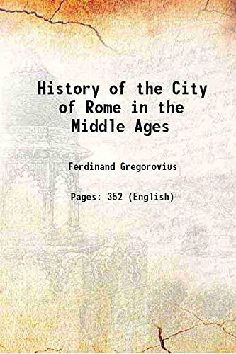 Stock image for History of the City of Rome in the Middle Ages 1897 [Hardcover] for sale by Books Puddle