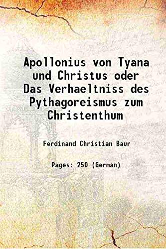 Stock image for Apollonius von Tyana und Christus oder Das Verhaeltniss des Pythagoreismus zum Christenthum 1832 for sale by Books Puddle