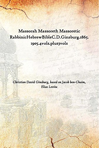 Stock image for Massorah Massoreth Massoretic RabbinicHebrewBibleC.D.Ginsburg.1865.1905.4vols.plus3vols. for sale by Books Puddle