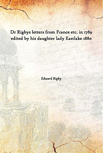 Imagen de archivo de Dr Rigbys Letters from France etc. in 1789 Edited by His Daughter Lady Eastlake 1880 a la venta por Books Puddle